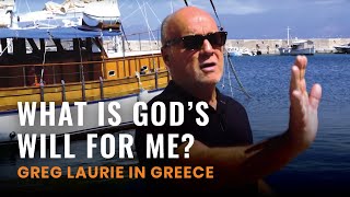 What Is God's Will For Me (Greg Laurie in Greece #3)