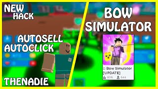[NEW] Roblox Bow Simulator Hack | AutoFarm / AutoSell / And More | [FREE] [OP]