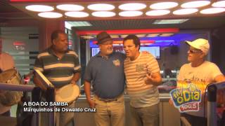 A Boa do Samba com Marquinhos de Oswaldo Cruz