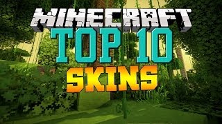 MINECRAFT TOP 10 BEST SKINS - BEST SKINS OF ALL TIME! [HD]