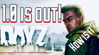 DayZ 1.0 is FINALLY OUT... Review, Features, Future and More