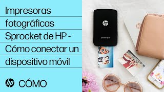 Impresoras fotográficas Sprocket de HP - Cómo conectar un dispositivo móvil | HP