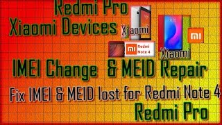 ? Xiaomi devices IMEI Change,Fix & MEID ? Repair For Xiaomi smartphone , Redmi Note 4..Redmi Pro..