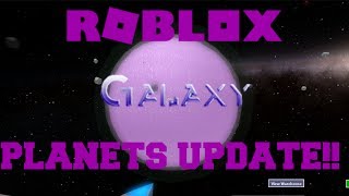 Roblox:Galaxy:PLANETS UPDATE!!!