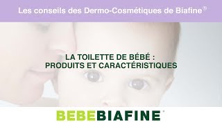 La toilette de bébé : produits et caractéristiques - BEBEBIAFINE®