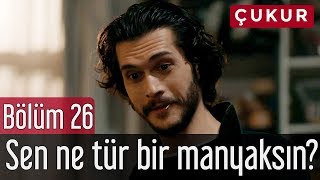 Çukur 26. Bölüm - Sen Ne Tür Bir Manyaksın?