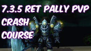 7.3.5 Retribution Paladin PvP Guide Crash Course - WoW Legion