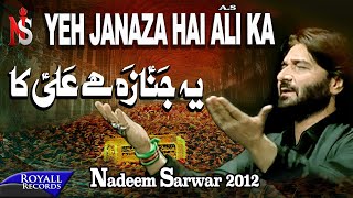 Nadeem Sarwar | Yeh Janaza Hai Ali Ka | 2012