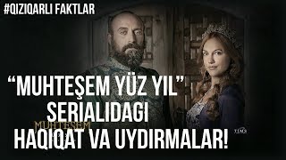 “Muhtasham yuz yil” serialidagi haqiqat va uydirmalar! (Qiziqarli faktlar)