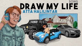 DRAW MY LIFE SONG - ATTA HALILINTAR
