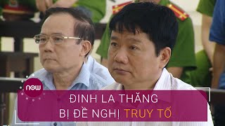Ông Đinh La Thăng tiếp tục bị đề nghị truy tố | VTC Now