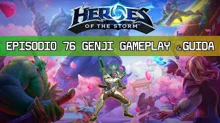 Heroes of the Storm | Episodio 76 | Genji Gameplay & Guida (ITA)