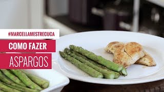 COMO FAZER ASPARGOS ( JEITO FÁCIL ) - #marcellamestrecuca