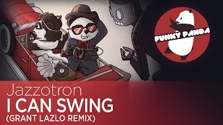 Electro Swing || Jazzotron - I Can Swing (Grant Lazlo remix)