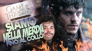 Siamo nella Merda fino al Collo!!!  (Game of Thrones 13°).