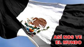 Así ve el mundo a México