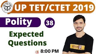 Class-38 || UPTET/CTET 2019 || Polity || By Ajeet Sir || Expected Questions