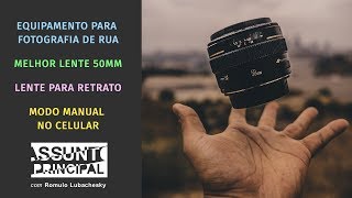 Equipamento para Fotografia de rua | Melhor lente 50mm | Lente para retrato | Modo manual no celular