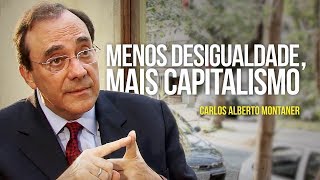 Carlos Alberto Montaner - Menos desigualdade, mais capitalismo