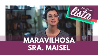 'Série hilária, premiada e com estética incrível é o que resume Maravilhosa Sra. Maisel'