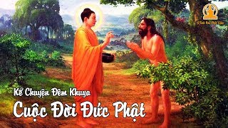 Cuộc Đời Đức Phật Thích Ca Mâu Ni - Lịch Sử Phật Tổ - Sự Tích Phật Thích Ca
