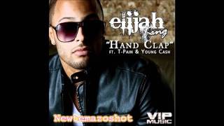 Elijah King feat. T-Pain & Young Cash - Hand Clap [NEW SONG 2011]