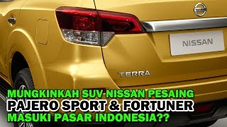 Peluang Hadirnya NISSAN TERRA, SUV Pesaing PAJERO SPORT Dan FORTUNER Di Indonesia