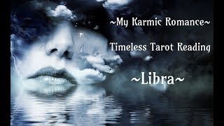 Libra *Karmic Romance* Tarot Reading