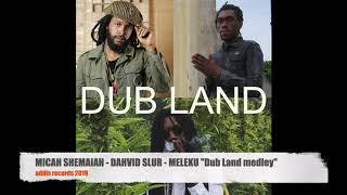 MICAH SHEMAIAH, DAHVID SLUR, SKORCHA aka MELEKU - Dub Land Medley