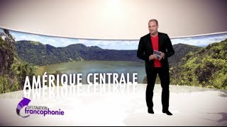 Destination Francophonie #66 - Amérique centrale