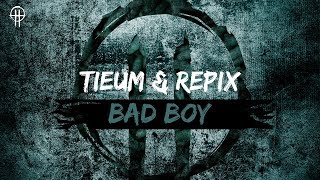 Tieum & Repix - Bad Boy