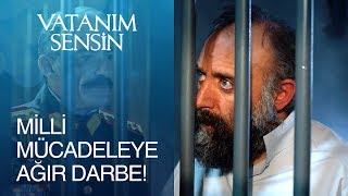 Milli Mücadele'ye ağır darbe! - Vatanım Sensin 44. Bölüm