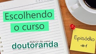 #1 Escolhendo o curso - Diário de uma doutoranda