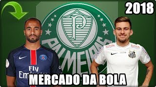 MERCADO DA BOLA PALMEIRAS 2018 PACOTÃO DE REFORÇOS - Lucas Moura, Lucas Lima, Deivid !!!!