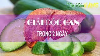GIẢI ĐỘC GAN chỉ trong 2 ngày Không dùng thuốc tây 100% bằng phương pháp tự nhiên ✦ Thực Phẩm Vàng