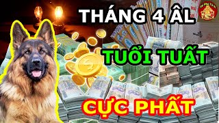 Được Thần Tài Chỉ Điểm Tuất Tuất Phất Mạnh Như Vũ Bão, Cực Giàu Có Tháng 4 ÂL