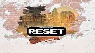 Semana de Oração RESET | Quinta - 28/06/2018
