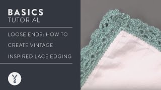 Loose Ends: How To Create Vintage-Inspired Lace Edging