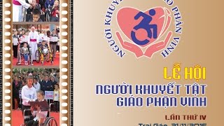 PHÓNG SỰ LỄ HỘI NGƯỜI KHUYẾT TẬT GIÁO PHẬN VINH LẦN 4 (21/11/2105)