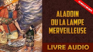 Livre Audio: Les Mille Et Une Nuits - 60 - Aladdin Ou La Lampe Merveilleuse (Fin Du Tome 05)