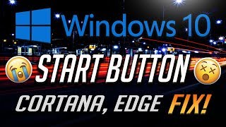 Fix Windows 10 Start Button, Edge, Cortana and Store Not Working - [6 Solutions 2020]