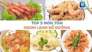 TOP 5 MÓN TÔM ngon lành bổ dưỡng | Feedy VN
