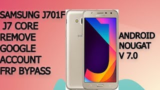 Samsung J701F J7 CORE Remove Google Account frp bypass android v7 0