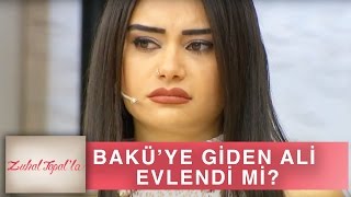 Zuhal Topal'la 134. Bölüm (HD) | Bakü'ye Dönen Ali'den Olay Yaratan Açıklama!