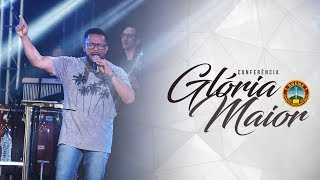 CONFERÊNCIA GLÓRIA MAIOR | Sábado Manhã 26.01.2019 | Pr. João Alexandre