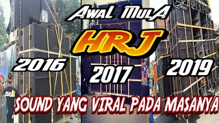 HRJ dari masa ke masa sampai bisa sukses seperti sekarang || sound yang viral 2017-2018