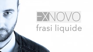 EX NOVO - FRASI LIQUIDE - Lyric Video