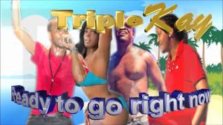 Triple kay, Ready to go right now, de way u working your body, go and borgar, 2013 bouyon