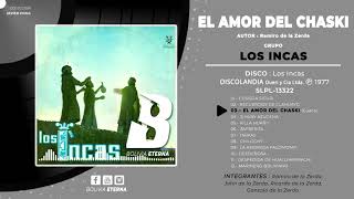 LOS INCAS - EL AMOR DEL CHASKI