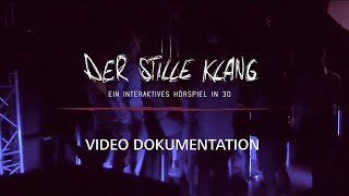 DER STILLE KLANG - ein interaktives Hörspiel in 3D (Doku-Video)